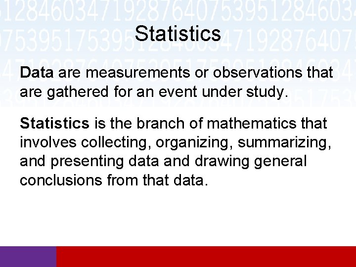 Statistics Data are measurements or observations that are gathered for an event under study. Statistics Data are measurements or observations that are gathered for an event under study.