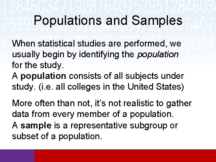 Populations and Samples When statistical studies are performed, we usually begin by identifying the Populations and Samples When statistical studies are performed, we usually begin by identifying the