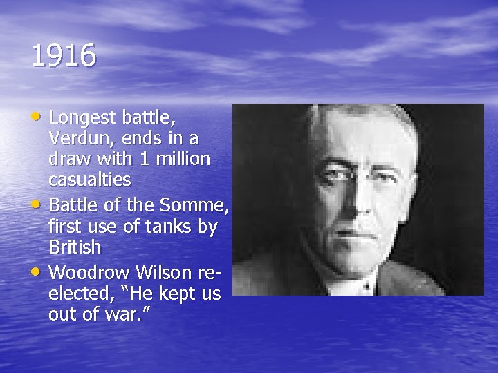 1916 • Longest battle, • • Verdun, ends in a draw with 1 million