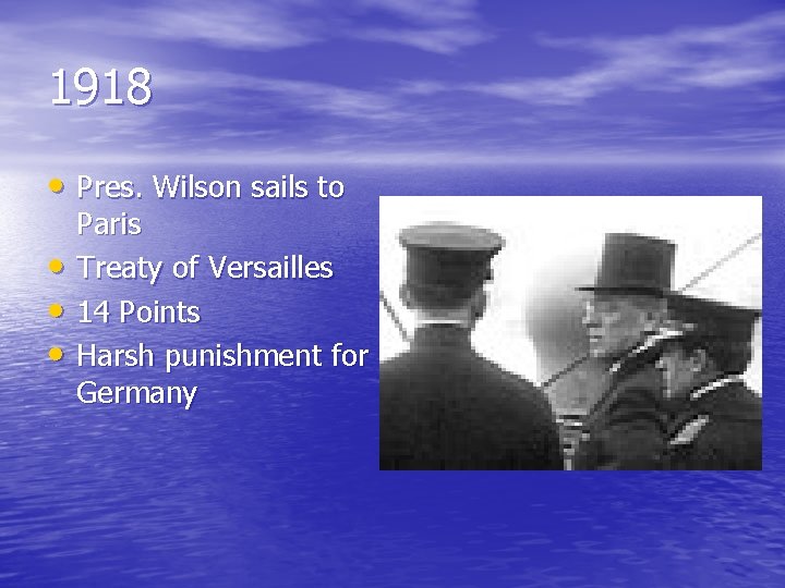 1918 • Pres. Wilson sails to • • • Paris Treaty of Versailles 14