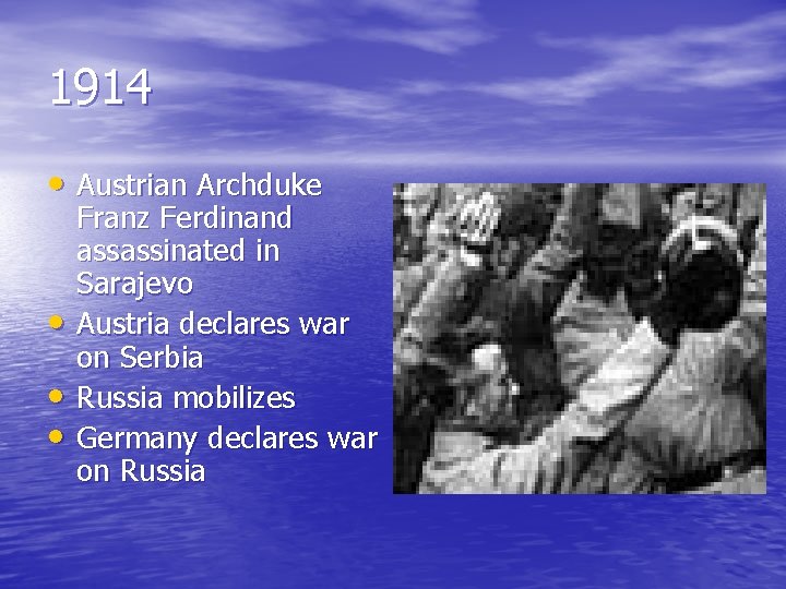 1914 • Austrian Archduke • • • Franz Ferdinand assassinated in Sarajevo Austria declares