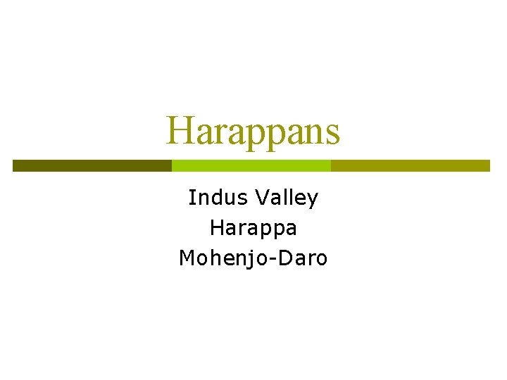 Harappans Indus Valley Harappa Mohenjo-Daro 