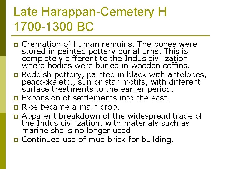 Late Harappan-Cemetery H 1700 -1300 BC p p p Cremation of human remains. The
