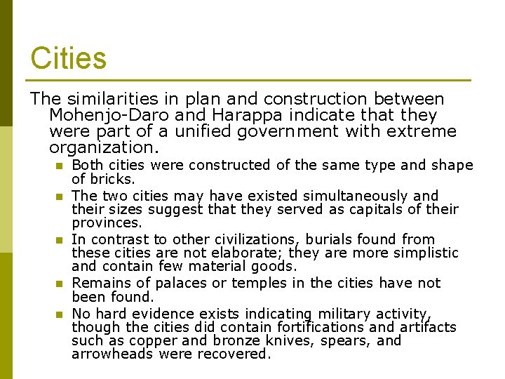 Cities The similarities in plan and construction between Mohenjo-Daro and Harappa indicate that they