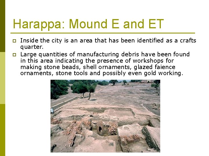 Harappa: Mound E and ET p p Inside the city is an area that