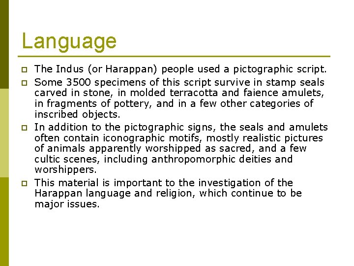 Language p p The Indus (or Harappan) people used a pictographic script. Some 3500