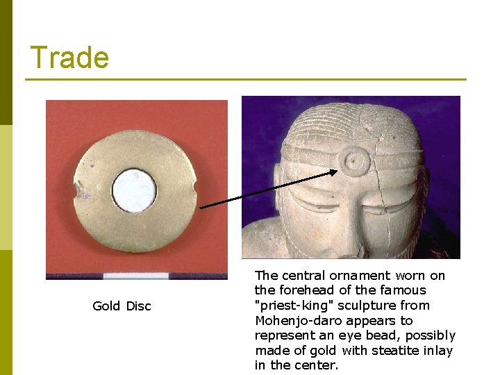 Trade Gold Disc The central ornament worn on the forehead of the famous "priest-king"