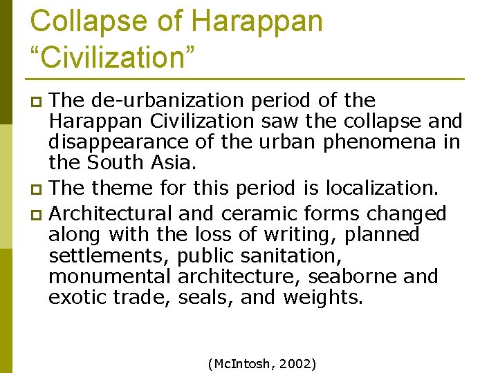 Collapse of Harappan “Civilization” The de-urbanization period of the Harappan Civilization saw the collapse