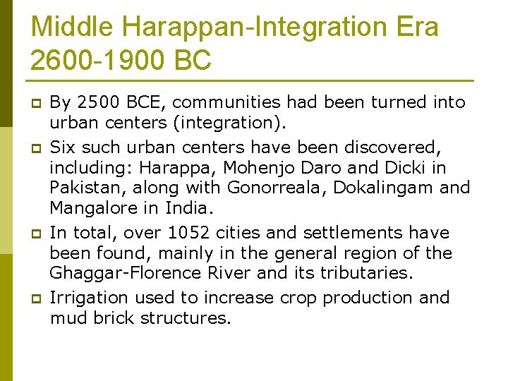 Middle Harappan-Integration Era 2600 -1900 BC p p By 2500 BCE, communities had been