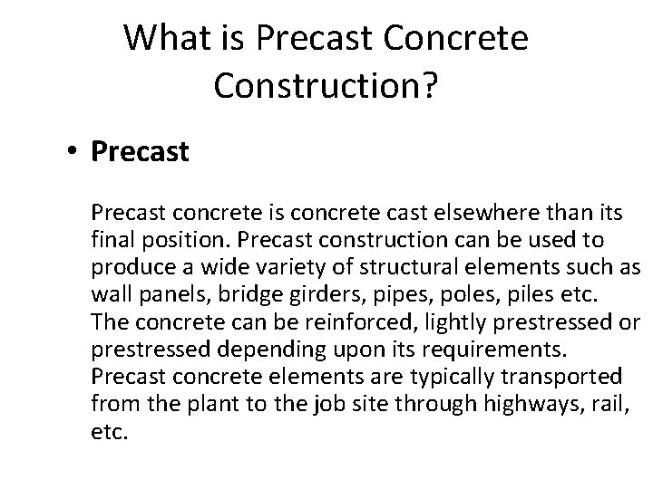 What is Precast Concrete Construction? • Precast concrete is concrete cast elsewhere than its