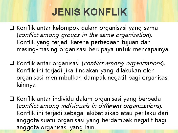 JENIS KONFLIK q Konflik antar kelompok dalam organisasi yang sama (conflict among groups in