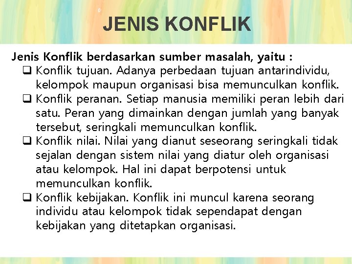 JENIS KONFLIK Jenis Konflik berdasarkan sumber masalah, yaitu : q Konflik tujuan. Adanya perbedaan