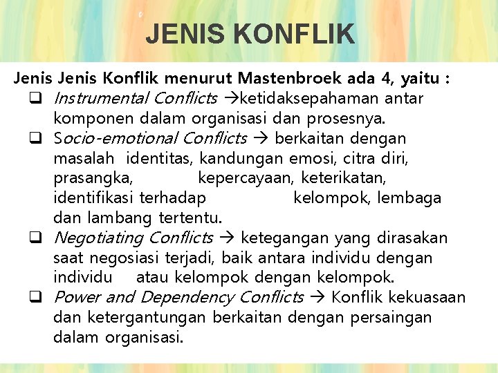 JENIS KONFLIK Jenis Konflik menurut Mastenbroek ada 4, yaitu : q Instrumental Conflicts ketidaksepahaman