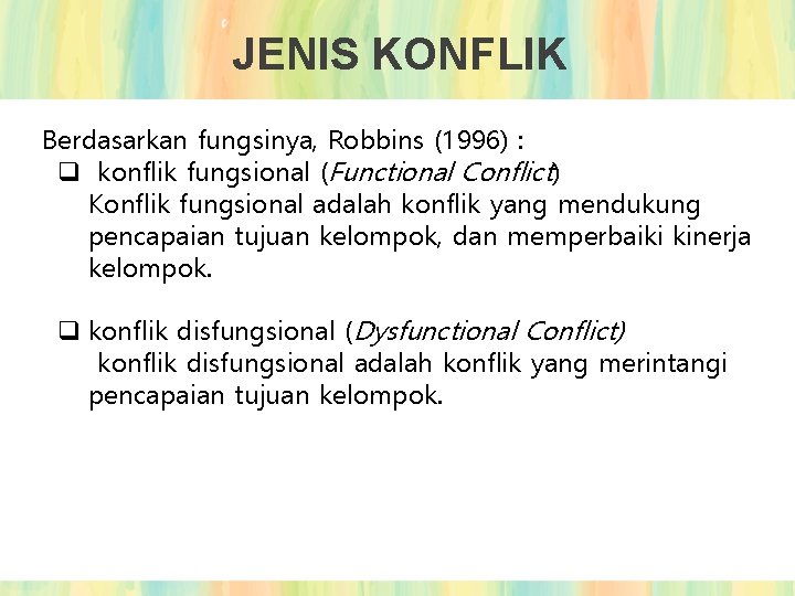 JENIS KONFLIK Berdasarkan fungsinya, Robbins (1996) : q konflik fungsional (Functional Conflict) Konflik fungsional