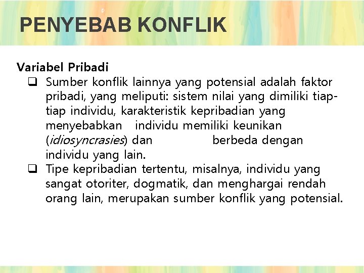 PENYEBAB KONFLIK Variabel Pribadi q Sumber konflik lainnya yang potensial adalah faktor pribadi, yang