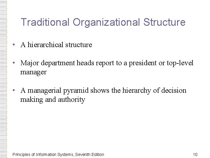 Traditional Organizational Structure • A hierarchical structure • Major department heads report to a