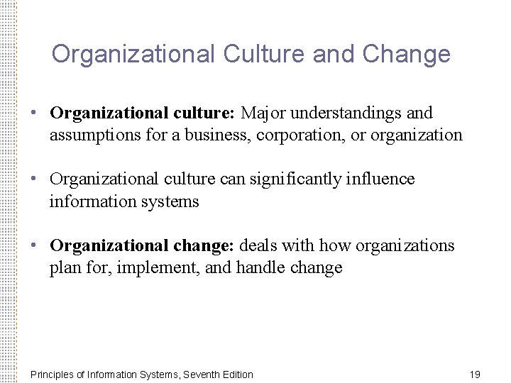 Organizational Culture and Change • Organizational culture: Major understandings and assumptions for a business,