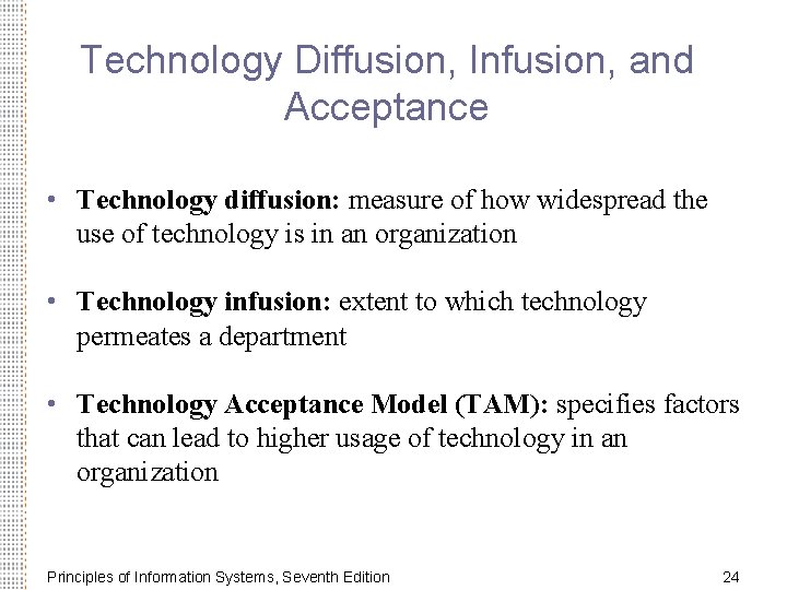 Technology Diffusion, Infusion, and Acceptance • Technology diffusion: measure of how widespread the use