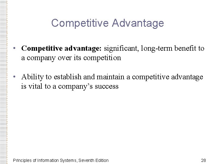Competitive Advantage • Competitive advantage: significant, long-term benefit to a company over its competition