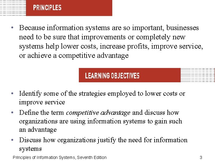  • Because information systems are so important, businesses need to be sure that