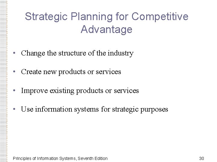 Strategic Planning for Competitive Advantage • Change the structure of the industry • Create