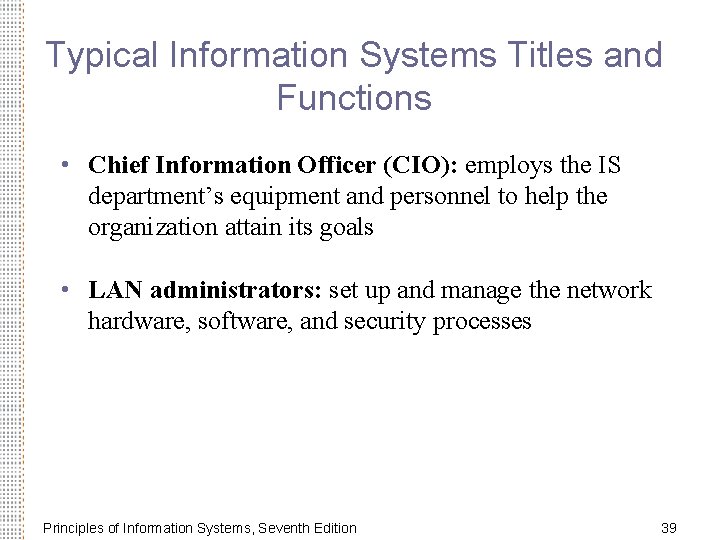 Typical Information Systems Titles and Functions • Chief Information Officer (CIO): employs the IS