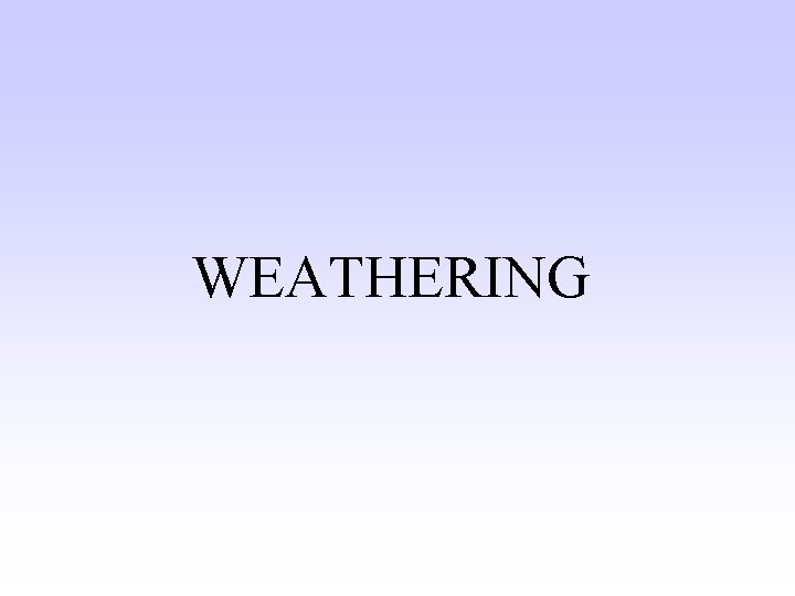 WEATHERING 