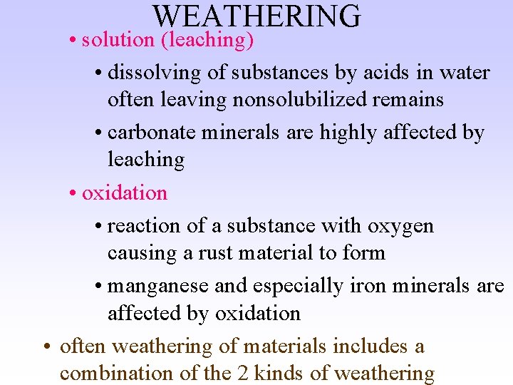 WEATHERING • solution (leaching) • dissolving of substances by acids in water often leaving