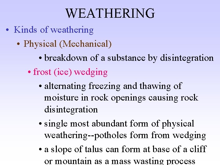 WEATHERING • Kinds of weathering • Physical (Mechanical) • breakdown of a substance by