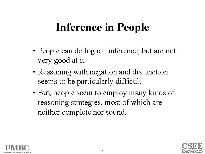 Inference in People • People can do logical inference, but are not very good