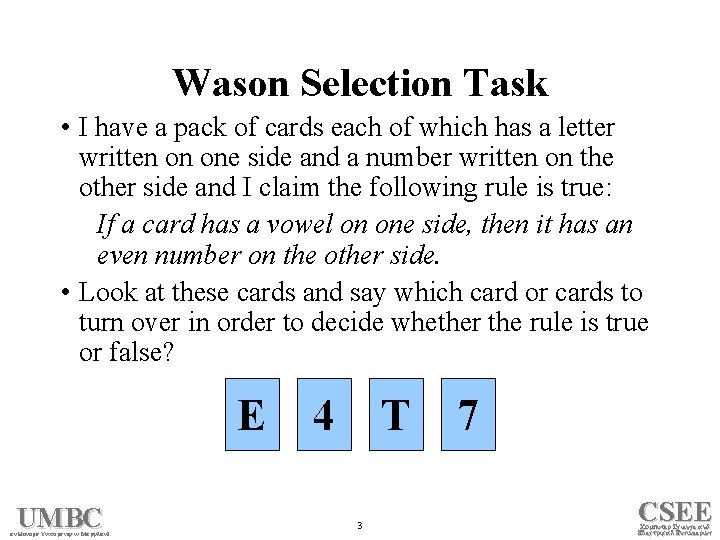Wason Selection Task • I have a pack of cards each of which has
