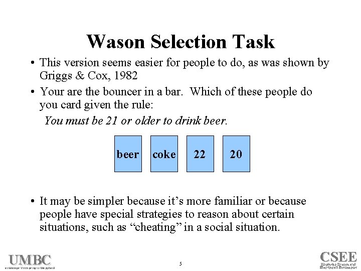 Wason Selection Task • This version seems easier for people to do, as was