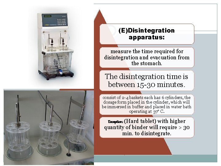 (E)Disintegration apparatus: measure the time required for disintegration and evacuation from the stomach. The