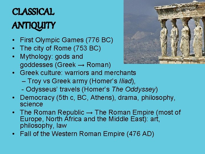 CLASSICAL ANTIQUITY • First Olympic Games (776 BC) • The city of Rome (753