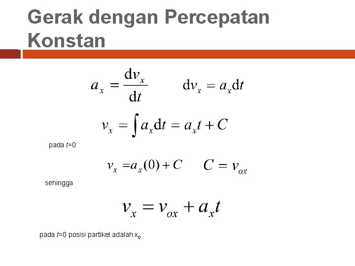 Gerak dengan Percepatan Konstan pada t=0 sehingga pada t=0 posisi partikel adalah x 0