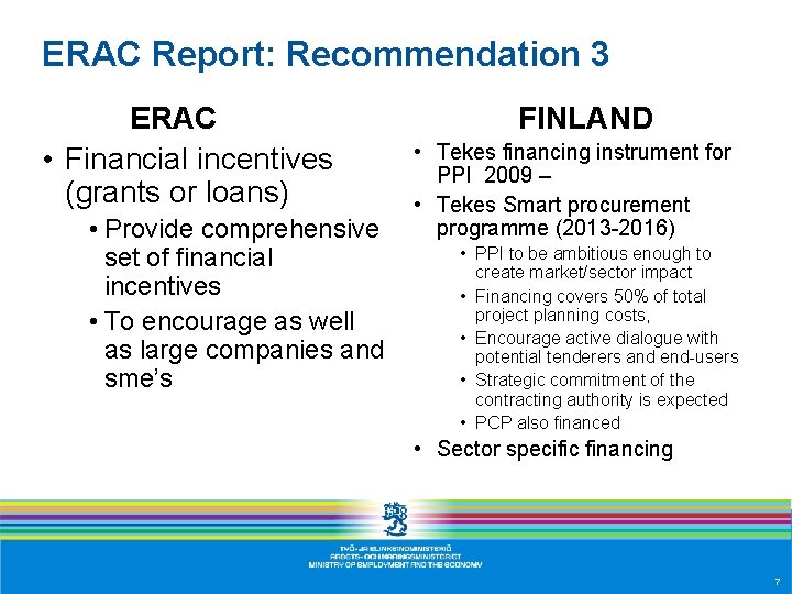 ERAC Report: Recommendation 3 ERAC • Financial incentives (grants or loans) • Provide comprehensive