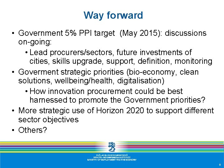 Way forward • Government 5% PPI target (May 2015): discussions on-going: • Lead procurers/sectors,