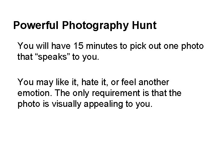 Powerful Photography Hunt You will have 15 minutes to pick out one photo that