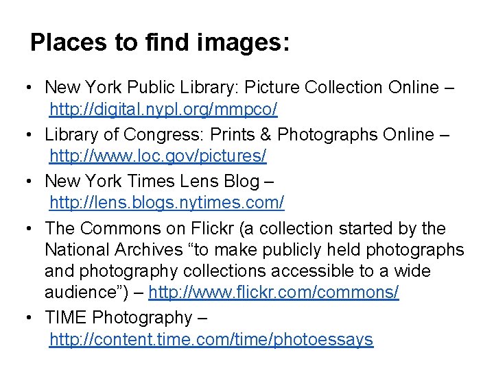 Places to find images: • New York Public Library: Picture Collection Online – http:
