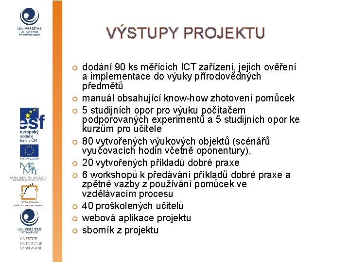 VÝSTUPY PROJEKTU dodání 90 ks měřících ICT zařízení, jejich ověření a implementace do výuky