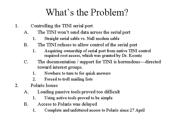 What’s the Problem? 1. Controlling the TINI serial port A. The TINI won’t send