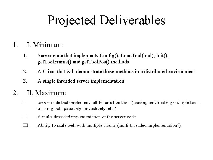 Projected Deliverables 1. I. Minimum: 1. Server code that implements Config(), Load. Tool(tool), Init(),