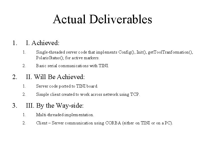 Actual Deliverables 1. 2. 3. I. Achieved: 1. Single-threaded server code that implements Config(),