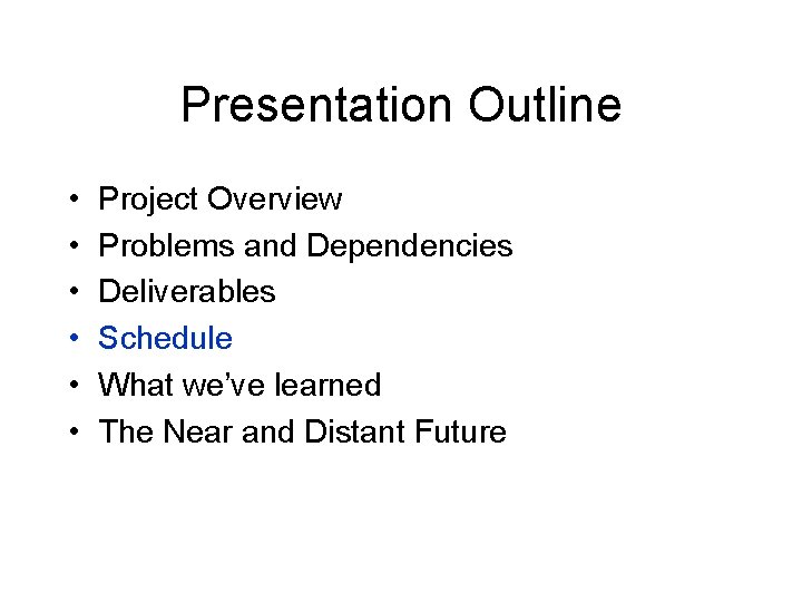 Presentation Outline • • • Project Overview Problems and Dependencies Deliverables Schedule What we’ve