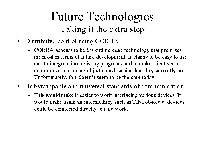Future Technologies Taking it the extra step • Distributed control using CORBA – CORBA
