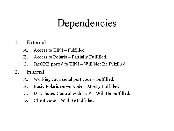Dependencies 1. External A. B. C. 2. Access to TINI – Fulfilled. Access to