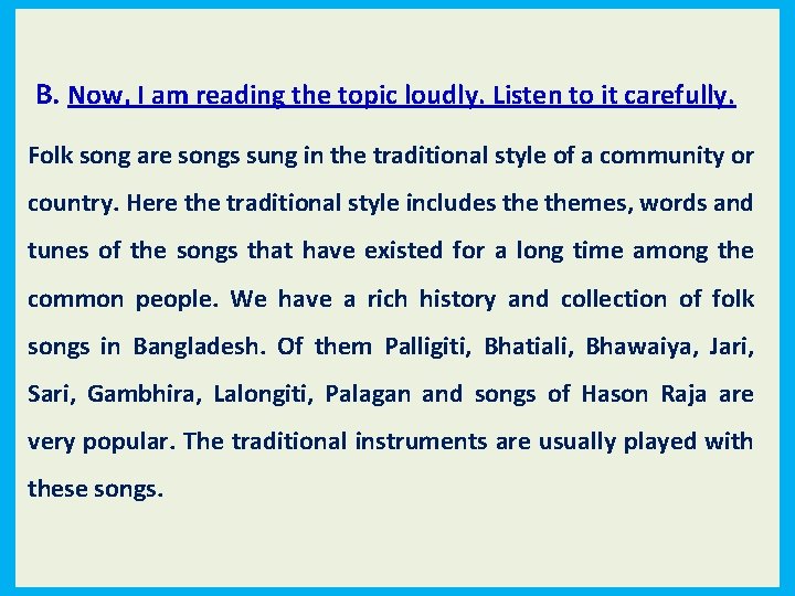 B. Now, I am reading the topic loudly. Listen to it carefully. Folk song