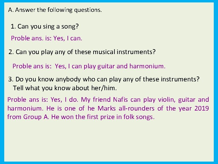 A. Answer the following questions. 1. Can you sing a song? Proble ans. is: