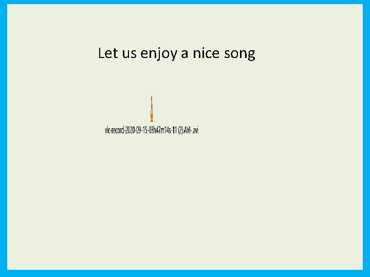 Let us enjoy a nice song 