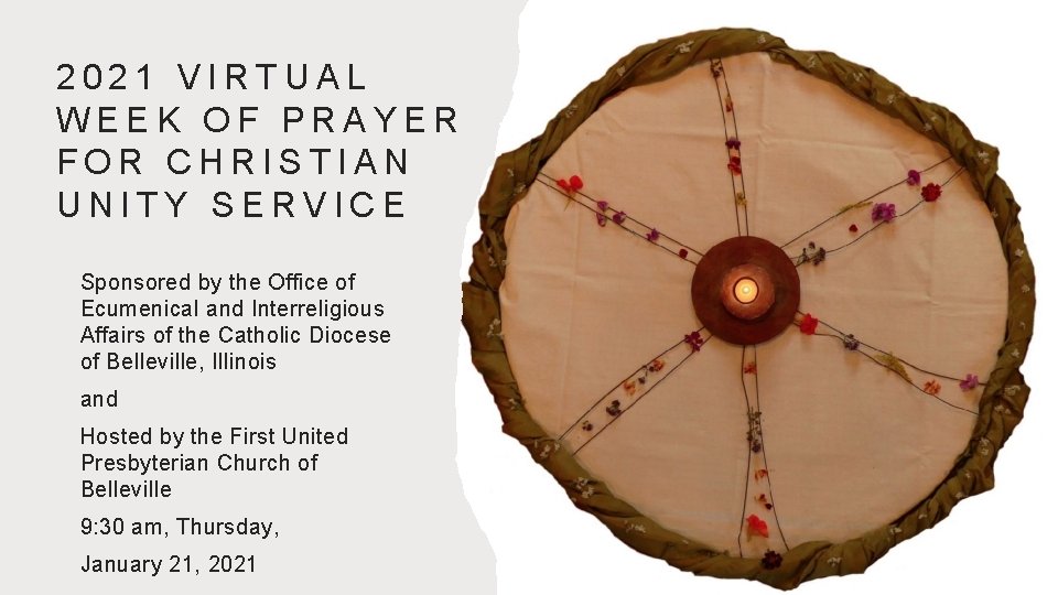 2021 VIRTUAL WEEK OF PRAYER FOR CHRISTIAN UNITY SERVICE Sponsored by the Office of